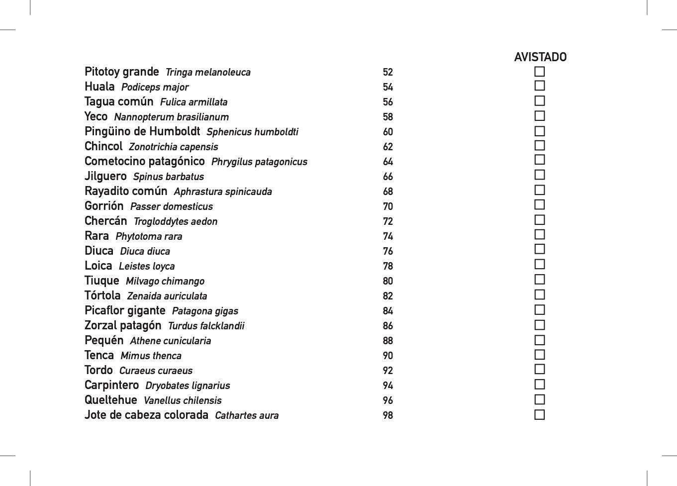 pitotoy, tagua, yeco, pingüino de Humboldt, gorrión, diuca, loica, tórtola, picaflor gigante, zorzal, queltehue
